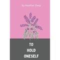 To Hold Oneself - Paperback