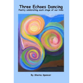Three Echoes Dancing: Poetry celebrating each stage of our lives - Paperback
