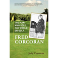 Fred Corcoran: The Man Who Sold the World on Golf - Paperback