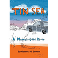 Tin Sea: A Memoir Gone Rogue - Paperback