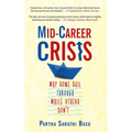 Mid-Career Crisis: Why Some Sail Through While Others Don't - Paperback