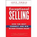 Exceptional Selling: How the Best Connect and Win in High Stakes Sales - Hardcover