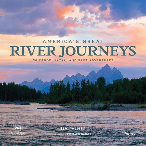 America's Great River Journeys: 50 Canoe, Kayak, and Raft Adventures - Hardcover