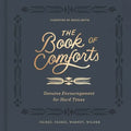 The Book of Comforts: Genuine Encouragement for Hard Times - Hardcover