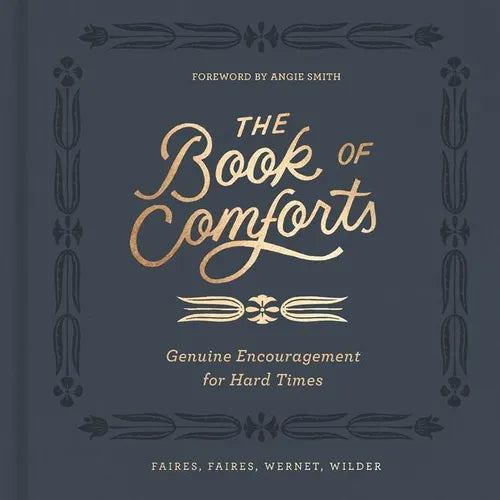 The Book of Comforts: Genuine Encouragement for Hard Times - Hardcover