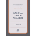 Informal Logical Fallacies: A Brief Guide - Paperback