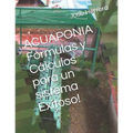 ACUAPONIA Fórmulas y Cálculos para un sistema Exitoso! - Paperback