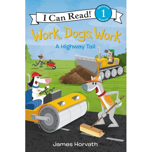 Work, Dogs, Work: A Highway Tail - Hardcover