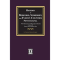 History of Bedford, Somerset, and Fulton Counties, Pennsylvania: with Illustrations and Biographical Sketches of some of its Pioneers and Prominent Me - Paperback
