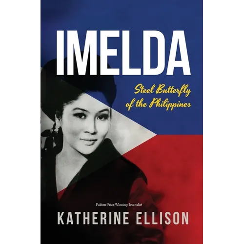 Imelda: Steel Butterfly of the Philippines, 3rd Edition - Paperback