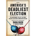 America's Deadliest Election: The Cautionary Tale of the Most Violent Election in American History - Hardcover