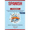 Spanish Short Stories for Beginners: 20 Exciting Short Stories to Easily Learn Spanish & Improve Your Vocabulary - Paperback