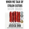When We Talk of Stolen Sisters: New and Revised Poems - Paperback
