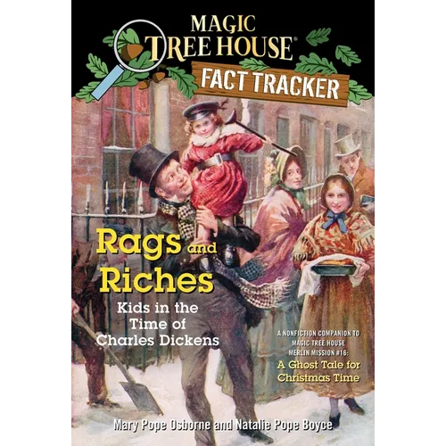 Rags and Riches: Kids in the Time of Charles Dickens: A Nonfiction Companion to Magic Tree House Merlin Mission #16: A Ghost Tale for Christmas Time - Paperback