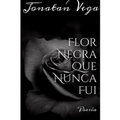 Flor Negra Que Nunca Fui - Paperback