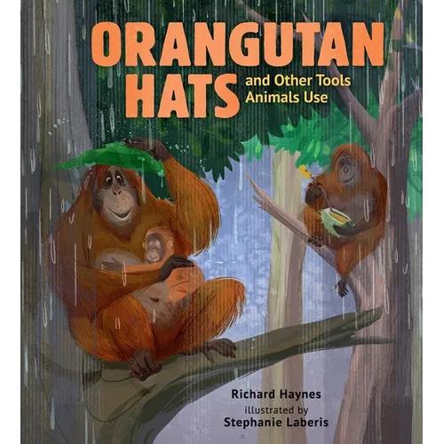 Orangutan Hats and Other Tools Animals Use - Hardcover