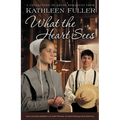 What the Heart Sees: A Collection of Amish Romances - Paperback