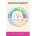 The Cycle Syncing Handbook: Identify Hormonal Patterns, Build Holistic Habits, and Embrace the Power of Your Menstrual Cycle - Paperback