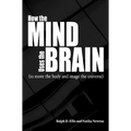How the Mind Uses the Brain: (To Move the Body and Image the Universe) - Paperback