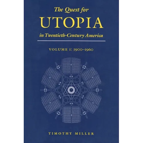 The Quest for Utopia in Twentieth-Century America: Volume I: 1900-1960 - Hardcover