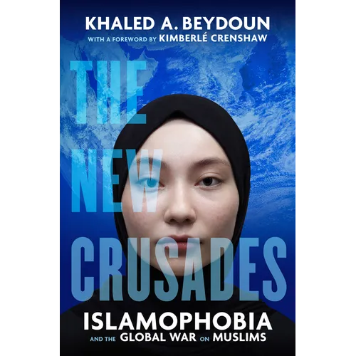 The New Crusades: Islamophobia and the Global War on Muslims - Hardcover