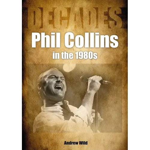 Phil Collins in the 80s: Decades - Paperback