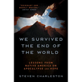We Survived the End of the World: Lessons from Native America on Apocalypse and Hope - Hardcover