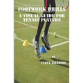 Footwork Drills: A Visual Guide for Tennis Players - Paperback