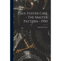 Paul Foster Case - The Master Pattern - 1950 - Paperback