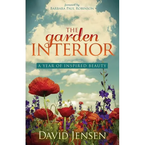 The Garden Interior: A Year of Inspired Beauty - Paperback