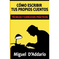 Cómo escribir tus propios cuentos: Técnicas y ejercicios prácticos - Paperback