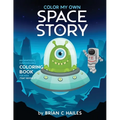 Color My Own Space Story: An Immersive, Customizable Coloring Book for Kids (That Rhymes!) - Paperback
