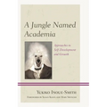 A Jungle Named Academia: Approaches to Self-Development and Growth - Paperback