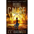 Rebel Cause: A Post-Apocalyptic Survival Thriller - Paperback