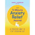 The 5-Minute Anxiety Relief Journal: A Creative Way to Stop Freaking Out - Paperback