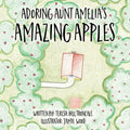 Adoring Aunt Amelia's Amazing Apples - Paperback