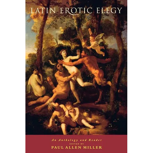 Latin Erotic Elegy: An Anthology and Reader - Paperback