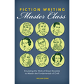 Fiction Writing Master Class: Emulating the Work of Great Novelists to Master the Fundamentals of Craft - Paperback