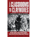 From Classrooms to Claymores: From Classrooms to Claymores: A Teacher at War in Vietnam - Mass Market Paperbound