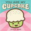 You Are My Cupcake - Board Book