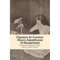 Classics-In-Cursive: Alice's Adventures In Wonderland - Paperback
