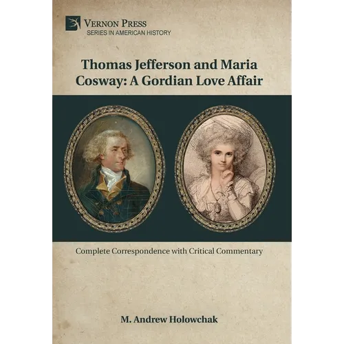 Thomas Jefferson and Maria Cosway: A Gordian Love Affair - Hardcover