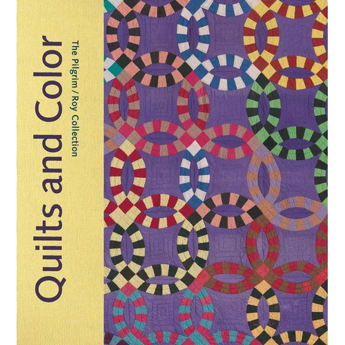 Quilts and Color: The Pilgrim/Roy Collection - Hardcover