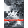 Cultural Calamity: Culture Driven Risk Management Disasters and How to Avoid Them - Hardcover