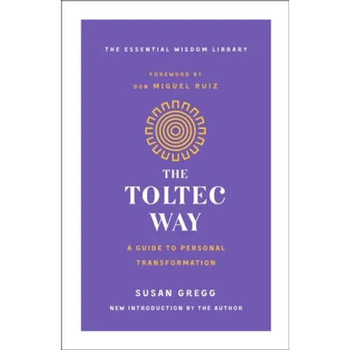 The Toltec Way: A Guide to Personal Transformation - Paperback