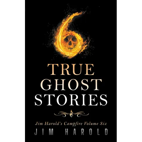 True Ghost Stories: Jim Harold's Campfire 6 - Paperback