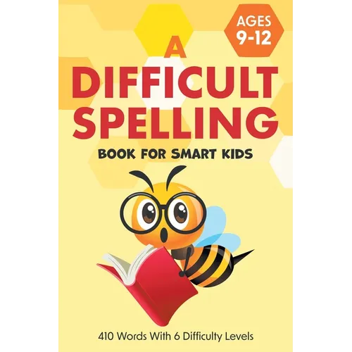 A Difficult Spelling Book For Smart Kids: 410 Words With 6 Difficulty Levels. (Ages 9-12) - Paperback