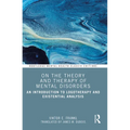On the Theory and Therapy of Mental Disorders: An Introduction to Logotherapy and Existential Analysis - Paperback