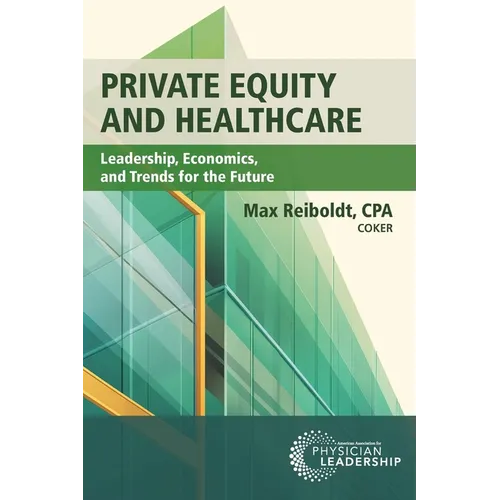 Private Equity and Healthcare: Leadership, Economics, and Trends for the Future - Paperback