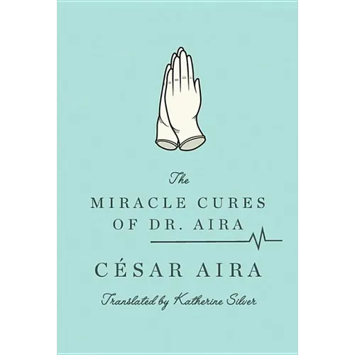 The Miracle Cures of Dr. Aira - Paperback